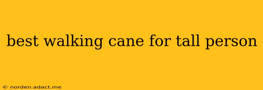best walking cane for tall person