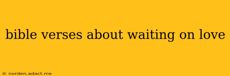 bible verses about waiting on love