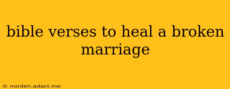 bible verses to heal a broken marriage