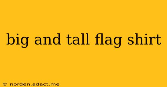 big and tall flag shirt