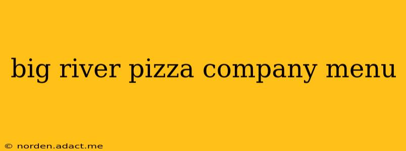 big river pizza company menu