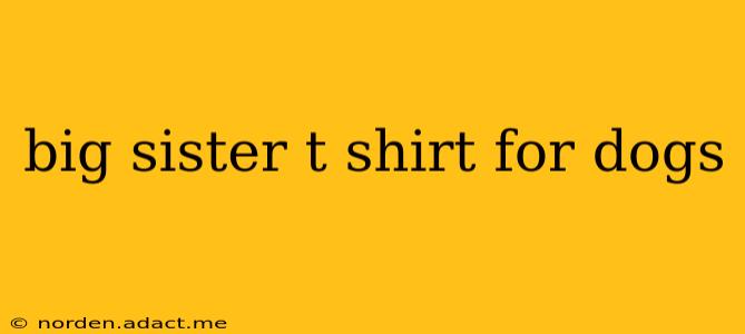 big sister t shirt for dogs