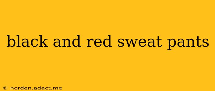 black and red sweat pants