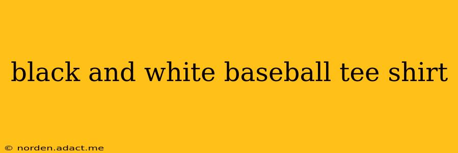black and white baseball tee shirt
