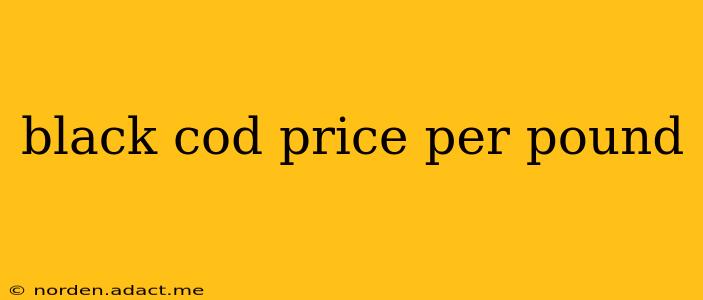 black cod price per pound