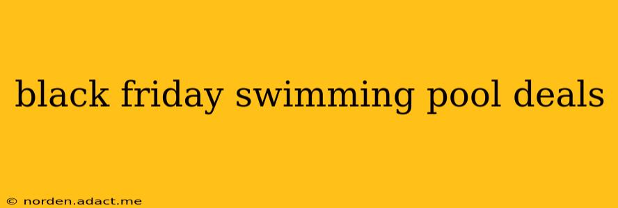 black friday swimming pool deals