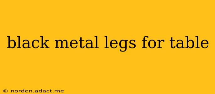 black metal legs for table