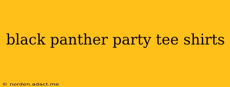 black panther party tee shirts