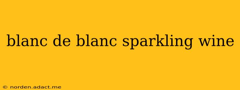blanc de blanc sparkling wine