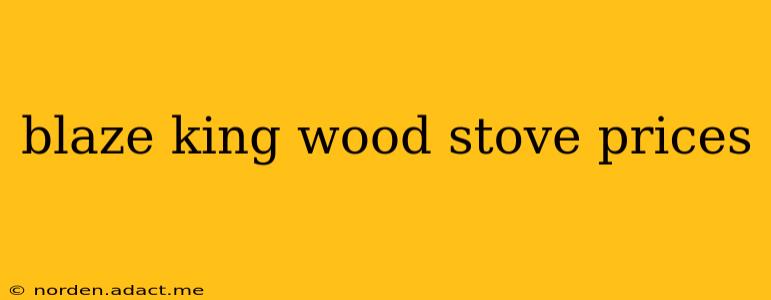 blaze king wood stove prices