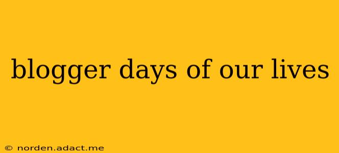 blogger days of our lives