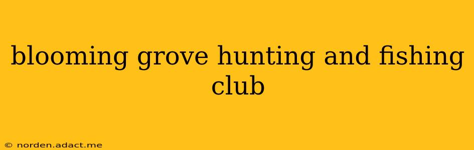 blooming grove hunting and fishing club