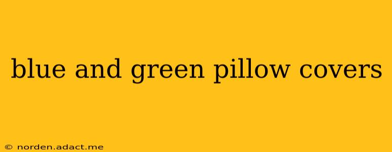blue and green pillow covers