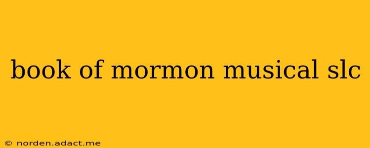book of mormon musical slc