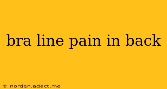 bra line pain in back