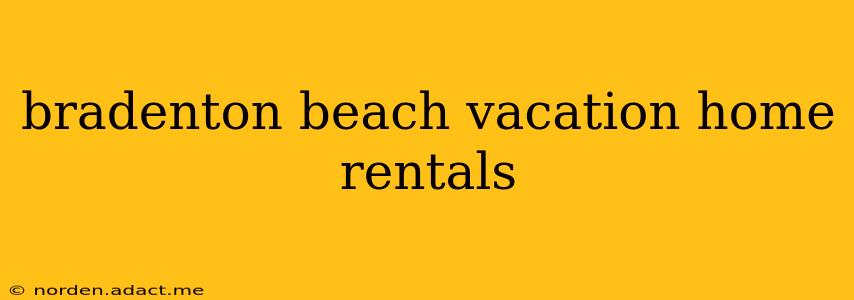 bradenton beach vacation home rentals