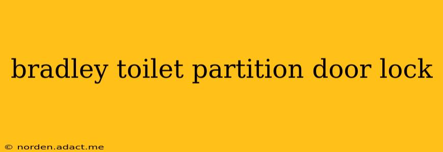 bradley toilet partition door lock