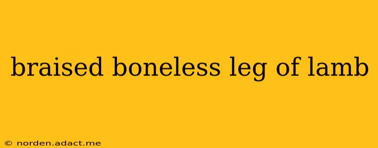 braised boneless leg of lamb