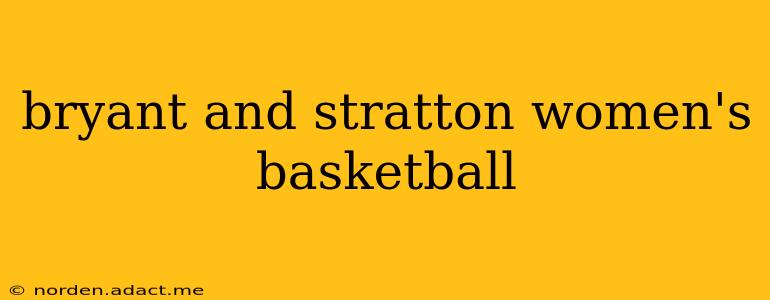 bryant and stratton women's basketball