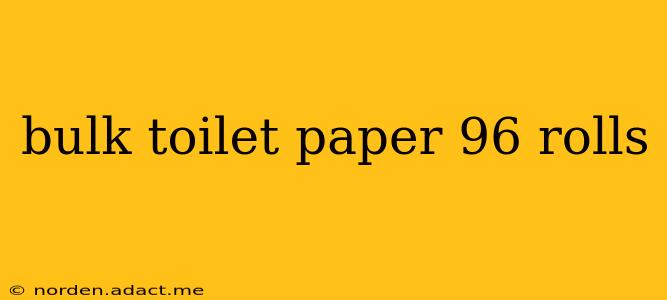 bulk toilet paper 96 rolls