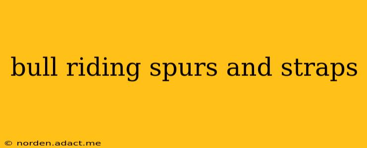 bull riding spurs and straps