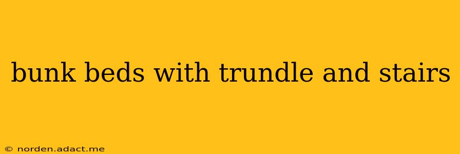 bunk beds with trundle and stairs