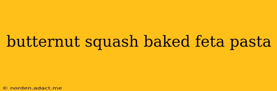 butternut squash baked feta pasta