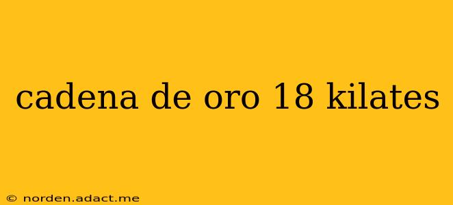 cadena de oro 18 kilates