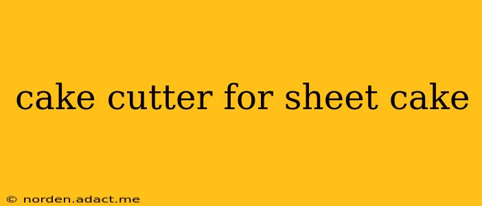 cake cutter for sheet cake