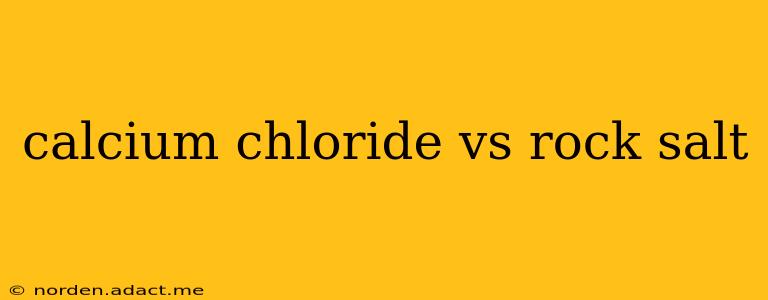 calcium chloride vs rock salt