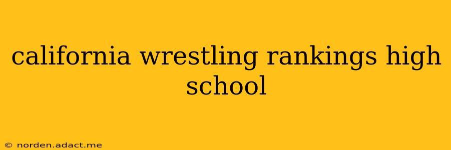 california wrestling rankings high school