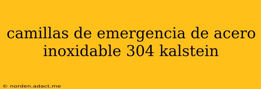 camillas de emergencia de acero inoxidable 304 kalstein