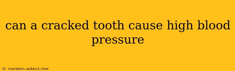 can a cracked tooth cause high blood pressure