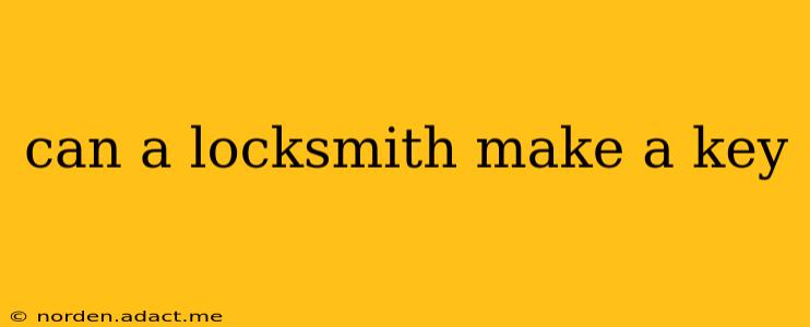 can a locksmith make a key