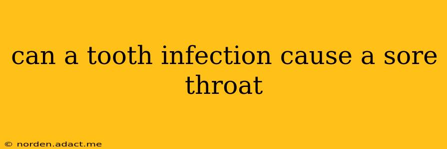 can a tooth infection cause a sore throat