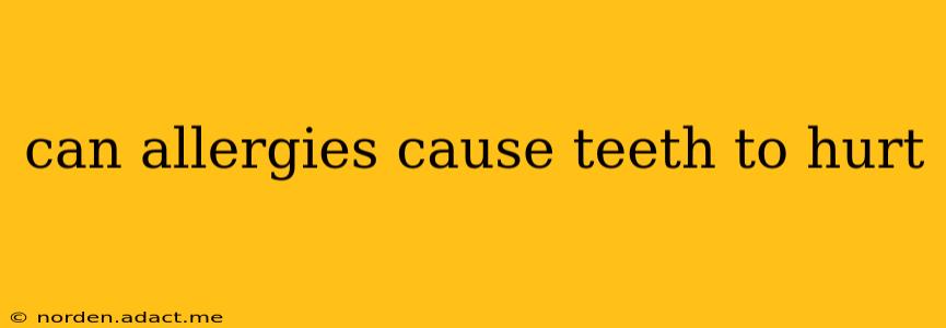 can allergies cause teeth to hurt