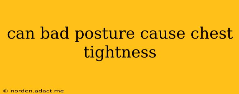 can bad posture cause chest tightness