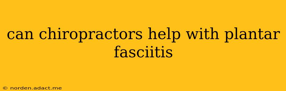 can chiropractors help with plantar fasciitis