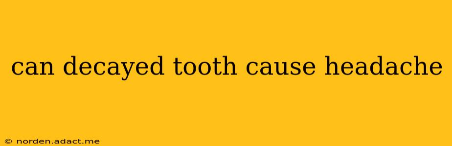 can decayed tooth cause headache