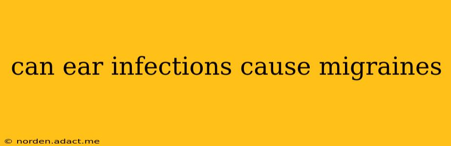 can ear infections cause migraines