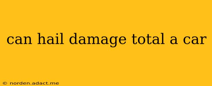 can hail damage total a car