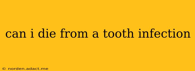 can i die from a tooth infection