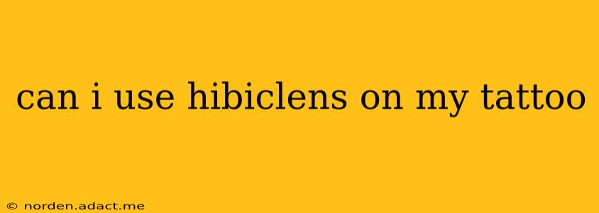 can i use hibiclens on my tattoo