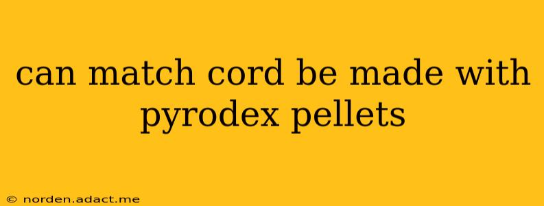 can match cord be made with pyrodex pellets