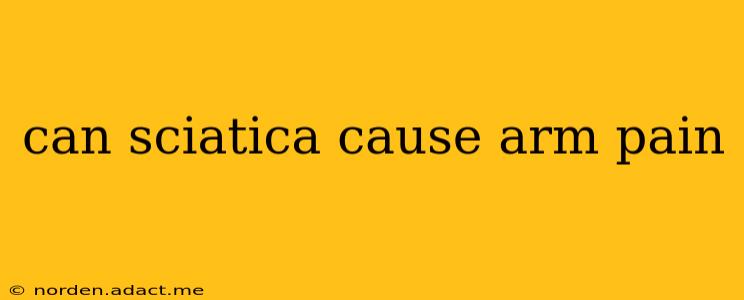 can sciatica cause arm pain
