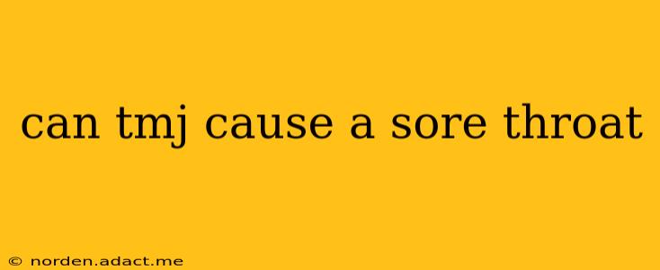 can tmj cause a sore throat