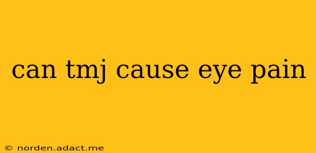 can tmj cause eye pain