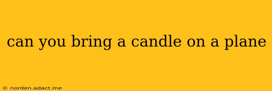 can you bring a candle on a plane