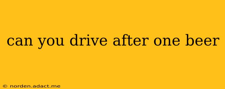 can you drive after one beer