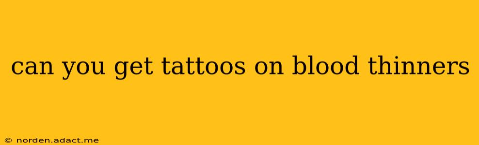 can you get tattoos on blood thinners